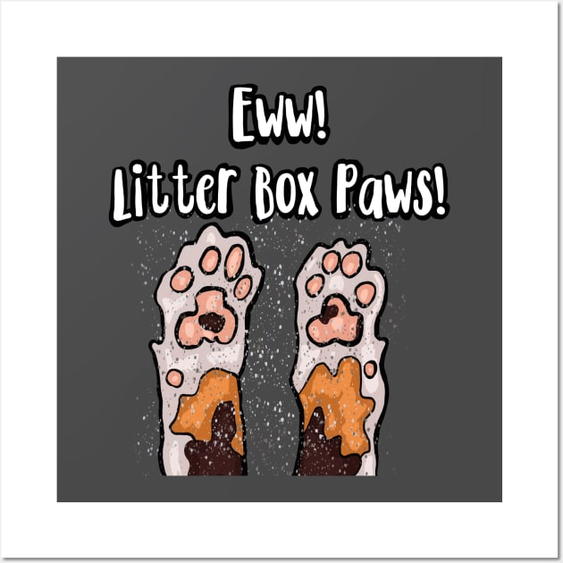 Eww! Litter Box Paws! Wall Art by wildjellybeans